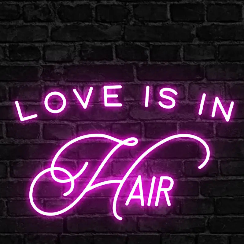Love is in the Hair Neon Sign -Neon Maroc
