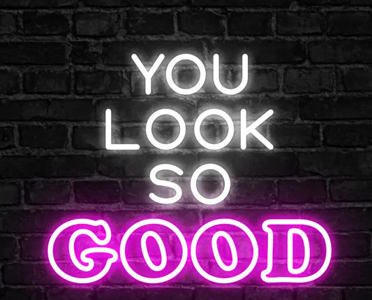 You look so good #2 Neon Sign -Neon Maroc