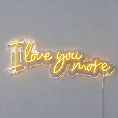 I Love You More Neon Sign -Neon Maroc